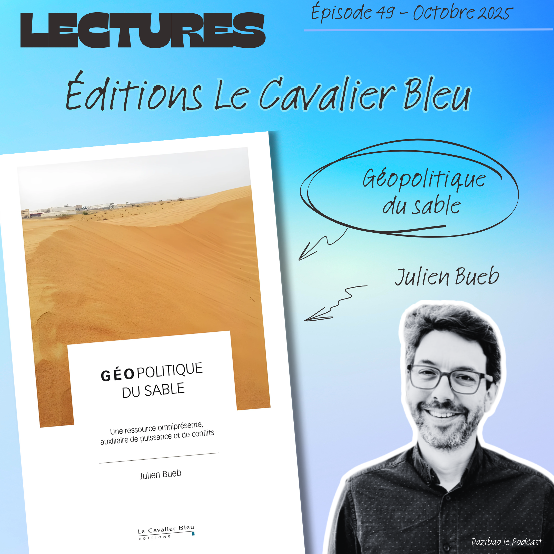Épisode 49 – Lectures : « Géopolitique du sable » avec Julien Bueb – Éditions Le Cavalier Bleu